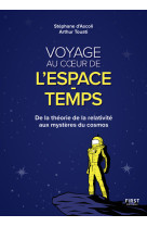 Voyage au coeur de l'espace-temps - de la t heorie de la relativite aux mysteres du cos