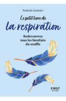 Le petit livre de la respiration - redecouv rez tous les bienfaits du souffle