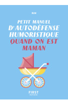 Petit manuel d'autodefense humoristique qua nd on est maman