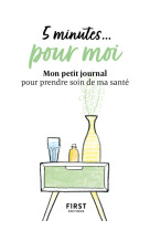 5 minutes... pour moi - mon petit journal our prendre soin de ma sante