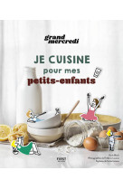 Je cuisine pour mes petits-enfants