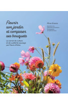 Fleurir son jardin et composer ses bouquets