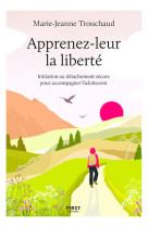 Apprenez-leur la liberte