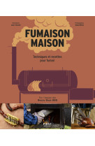 Fumaison maison - techniques et recettes pour fumoir