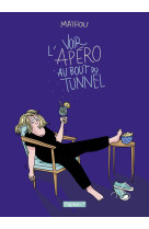 Voir l'apero au bout du tunnel - one shot - voir l'apero au bout du tunnel