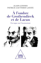 A l'ombre de grothendieck et de lacan