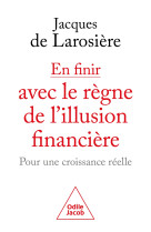 En finir avec le regne de l'illusion financiere