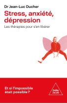 Stress, anxiete, depression - les therapies pour s'en sortir