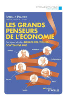 Les grands penseurs de l'economie - comprendre les debats politiques contemporains. preface de pierr