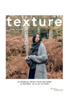 Texture - 20 modeles tricot pour explorer l a matiere, le fil et le point