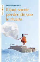 Il faut savoir perdre de vue le rivage