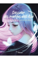 Dessiner des mangas avec asia - art d'inspiration manga et tutoriels par asia ladowska