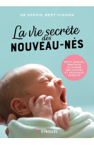 La vie secrete des nouveau-nes - petit manuel pratique a l'usage des futurs et nouveaux parents