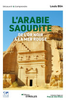 L'arabie saoudite, de l'or noir a la mer ro uge - economie  politique  societe  interna