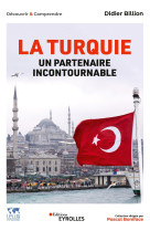 La turquie, un partenaire incontournable - economie  politique  societe  international