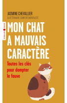 Mon chat a mauvais caractere - toutes les c les pour dompter le fauve