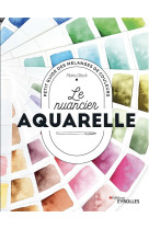 Le nuancier aquarelle - petit guide des melanges de couleurs