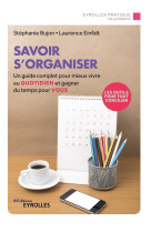 Savoir s'organiser - mieux vivre au quotidien et gagner du temps pour vous