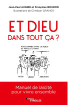 Et dieu dans tout ca ? - manuel de laicite pour vivre ensemble