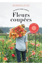 Fleurs coupees - ma petite ferme florale - slow flower, la methode floret farm