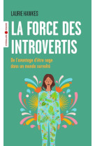 La force des introvertis - de l'avantage d'etre sage dans un monde survolte