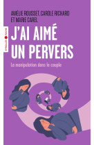 J'ai aime un pervers - la manipulation dans le couple