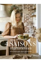 Mes 4 saisons vegetariennes - 120 recettes simples, saines et gourmandes !