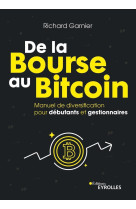 De la bourse au bitcoin - manuel de diversification pour debutants et gestionnaires