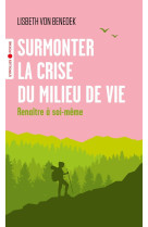 Surmonter la crise du milieu de vie - renaitre a soi-meme