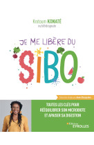 Je me libere du sibo - toutes les cles pour apaiser ses intestins et en finir avec les ballonnements