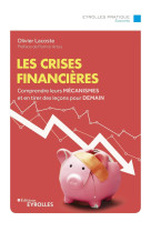 Les crises financieres - comprendre leurs mecanismes et en tirer des lecons pour demain