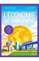 L'economie, tout simplement - mieux comprendre la complexite du monde actuel