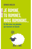 Je rumine, tu rumines, nous ruminons... - en finir avec ces pensees qui tournent en boucle