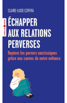 Echapper aux relations perverses - reperer les pervers narcissiques grace aux contes de notre enfance