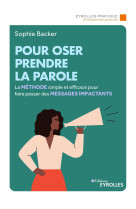 Pour oser prendre la parole - la methode simple et efficace pour faire passer des messages impactant