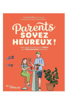 Parents, soyez heureux ! - petit guide illustre pour se liberer de la bien-pensance parentale