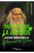 On m'a pique la joconde - histoire ebouriffante de leonard de vinci