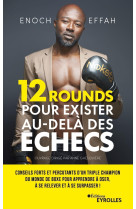 12 rounds pour exister au-dela des echecs