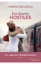 Les heures hostiles - la saga des desobeissantes (tome 2)