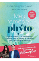 Mes remedes phyto - troubles digestifs, rhumes, fatigue... un bible pour se soigner au quotidien gra