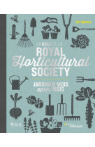 La bible de la royal horticultural society - jardiner mois apres mois