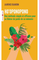 Ho'oponopono - une methode simple et efficace pour se liberer du poids de sa memoire