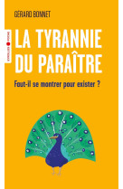 La tyrannie du paraitre - faut-il se montrer pour exister ?