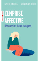 L'emprise affective - denouer les liens toxiques