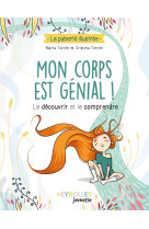 Mon corps est genial ! - le decouvrir et le comprendre