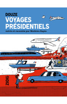 Douze voyages presidentiels