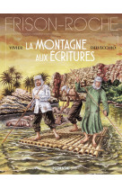 La montagne aux ecritures - d'apres l'oeuvre de roger frison-roche