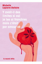 Y avait-il des limites si oui je les ai franchies mais c'etait par amour ok