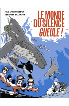 Le monde du silence gueule