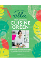 Deliciously ella : mon livre de recettes gr een - 100 recettes vegan, saines et gourman